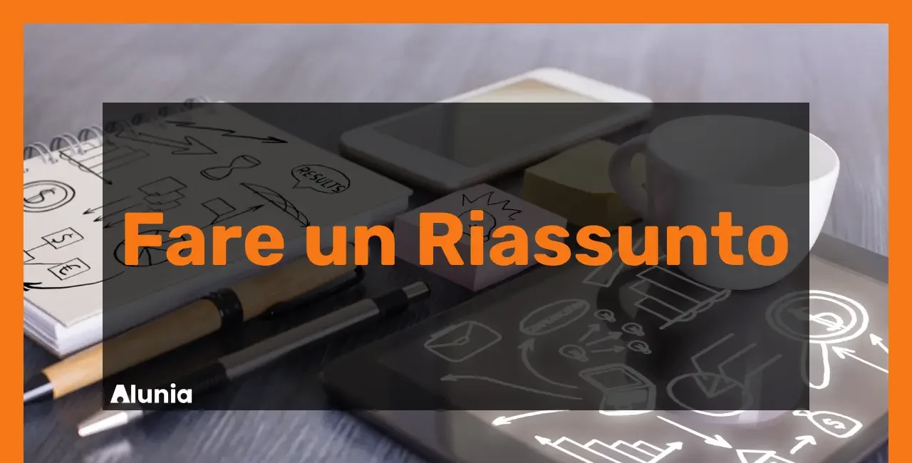 Come fare un Riassunto: le tecniche più veloci e semplici per sintetizzare e riassumere qualsiasi testo