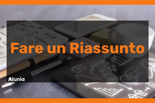 Come fare un Riassunto: le tecniche più veloci e semplici per sintetizzare e riassumere qualsiasi testo